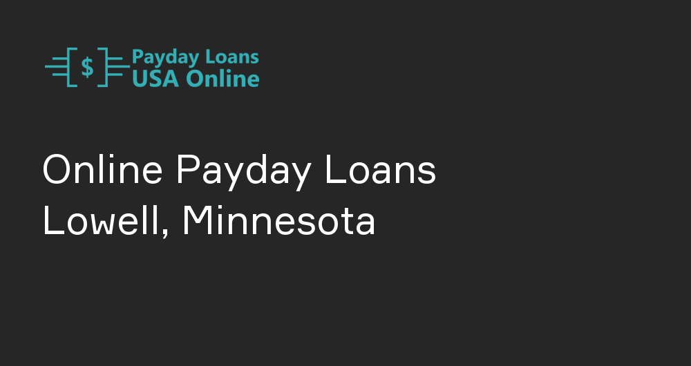 Online Payday Loans in Lowell, Minnesota