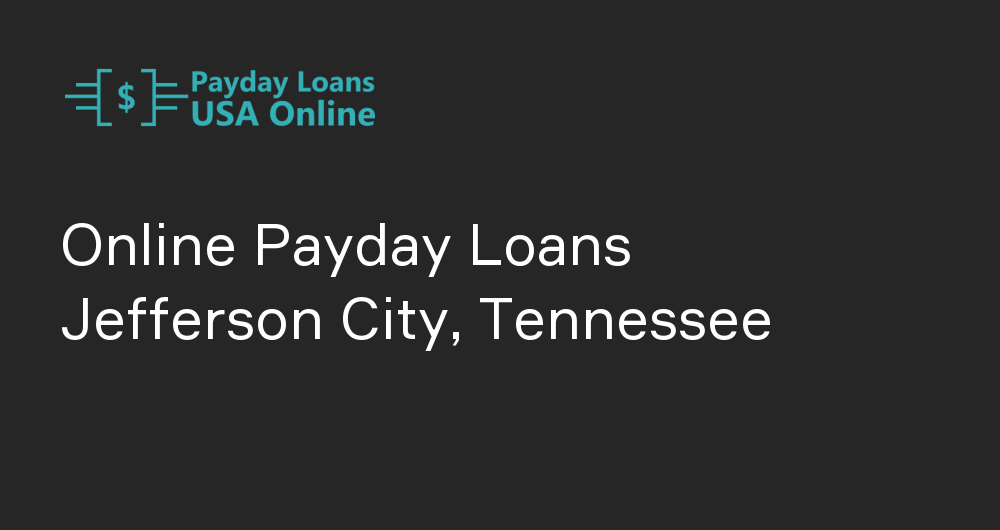 Online Payday Loans in Jefferson City, Tennessee